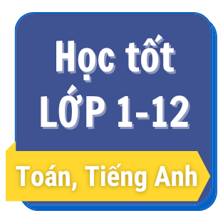 Học tốt lớp 1-12 m&ocirc;n To&aacute;n, Tiếng Anh